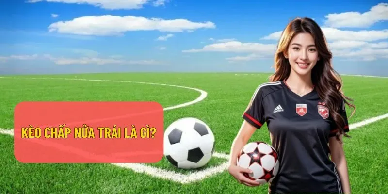 Kèo chấp nửa trái